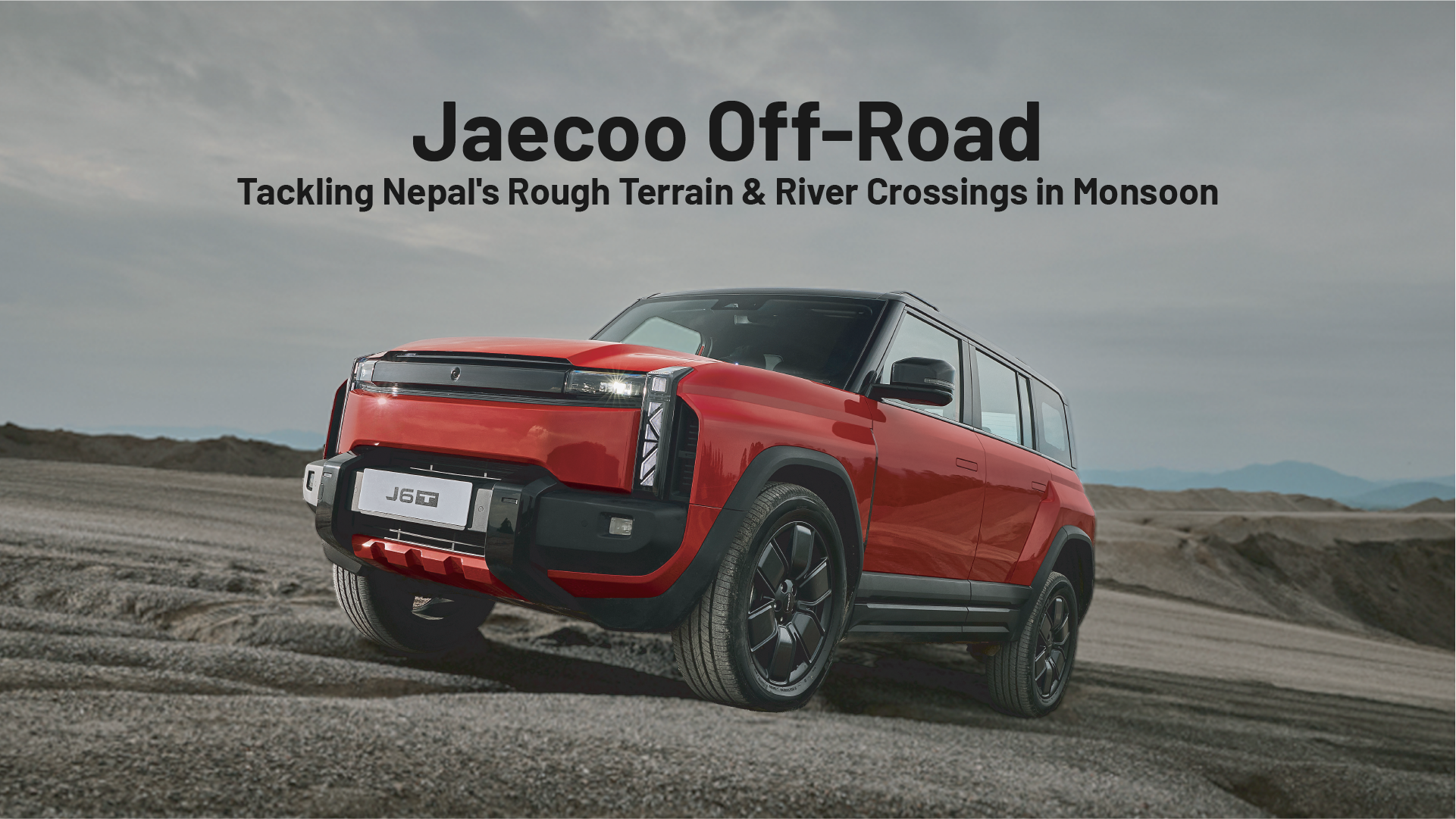 Jaecoo Off-Road: Tackling Nepal's Rough Terrain & River Crossings in Monsoon